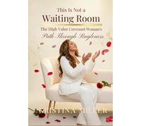 This Is Not a Waiting Room: The High Value Covenant Woman's Path Through Singleness