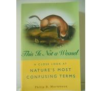 This Is Not a Weasel: A Close Look at Nature's Most Confusing Terms