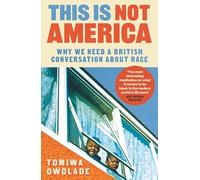 This is Not America: Why We Need a British Conversation About Race