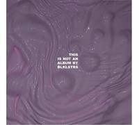 THIS IS NOT AN ALBUM BY BLKLSTRS