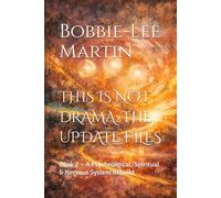 THIS IS NOT DRAMA: THE UPDATE FILES: Book 2 ~ A Psychological, Spiritual & Nervous System Rebuild