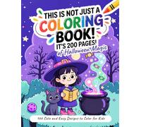 This Is Not Just a Coloring Book! It’s 200 Pages of Halloween Magic: 100 Cute and Easy Designs to Color for Kids