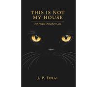 This is not my House: For People Owned by Cats