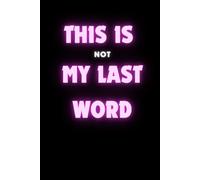 This Is Not My Last Word: Positive Motivational And Inspirational Notebook