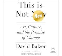 This Is Not New: Art, Culture, and the Promise of Change