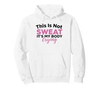This Is Not Sweat It's My Body Crying Entrenamiento Gimnasio Humor Sudadera con Capucha