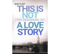 This is Not (the Beginning of) a Love Story (This is Not a Love Story)