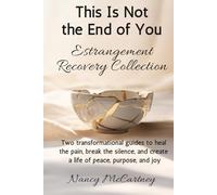 This Is Not the End of You: Estrangement Recovery Bundle: Two Transformational Guides to Heal the Pain, Break the Silence, and Create a Life of Peace, ... (The Estrangement Transformation Series)