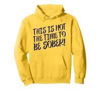 This Is Not The Time To Be Sober - Cita divertida para beber Sudadera con Capucha