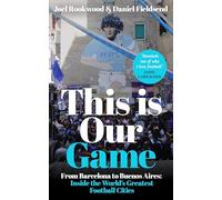 This is Our Game: Inside the World's Greatest Football Cities (August Books)