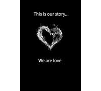 This is our story... We are love