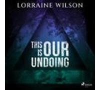 This Is Our Undoing (audiolibro)