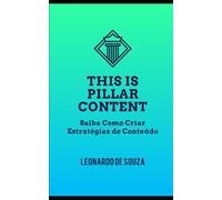 This is Pillar Content: Guia Para Profissionais de Marketing e Criadores de Estratégias de Conteúdo