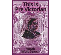 This Is Pre Victorian Vocab Word Search: Word Searches with Legible Print about English, Vocab, Pre Victorian Era and More | 6x9 inches, 450 Pages | ... Gift for Vacations, Holidays and Relaxation
