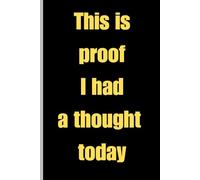 This is proof I had a thought today: A Funny Notebook Gift for Seniors |Funny gifts for women, men, friends, family , holidays l Journal & Notebook 6 x 9 Blank Lined Notebook Journal Black