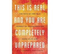 This is Real and You Are Completely Unprepared: The Days of Awe as a Journey of Transformation