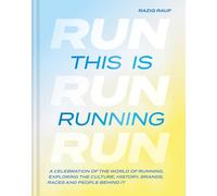 This is Running: A celebration of the world of running, exploring the culture, history, brands, races and people behind it