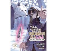 This Is Screwed Up, but I Was Reincarnated as a GIRL in Another World! (Manga) Vol. 16