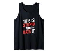 This Is Stupid and I Hate It Sarcastic Sassy Mood |- Camiseta sin Mangas