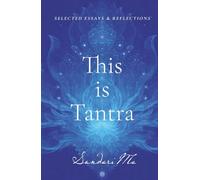 This is Tantra: Selected Essays & Reflections