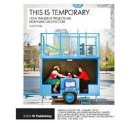 This is Temporary: How transient projects are redefining architecture