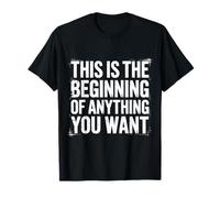 This Is The Beginning of Anything You Want - Camiseta