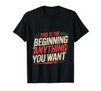 This Is The Beginning of Anything You Want |- Camiseta
