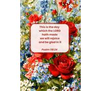 This is the day which the LORD hath made , Psalm 118:24 Floral Lined Journal for Christian Women