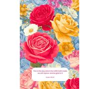 This is the day which the LORD hath made , Psalm 118:24 Floral Lined Journal for Christian Women: Roses