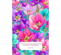 This is the day which the LORD hath made , Psalm 118:24 Floral Lined Journal for Christian Women: Tulips