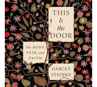 This Is the Door: The Body, Pain, and Faith