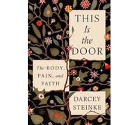 This Is the Door: The Body, Pain, and Faith