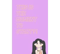 This Is the Moment to Start: A Blank Notebook for Goals, Ideas, and New Beginnings