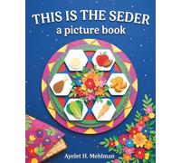 This is the Seder: A picture book for young children celebrating the joy of Jewish holidays and tradition