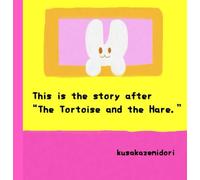 This is the story after “The Tortoise and the Hare.”