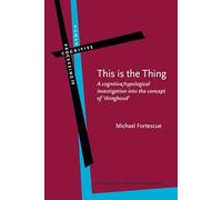 This is the Thing: A cognitive/typological investigation into the concept of ‘thinghood’: 79 (Human Cognitive Processing)