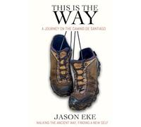 This is the Way: A Journey On the Camino de Santiago