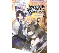 This Is the Wizard’s Secret Weapon, Vol. 2 (light novel): Volume 2 (This Is the Wizard’s Secret Weapon, 2)