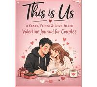 THIS IS US: A Crazy, Funny & Love-Filled Valentine Journal for Couples