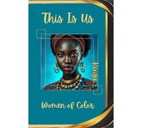 This is Us: Embracing the Strength and Beauty of Women of Color