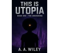 This Is Utopia: Book One: The Awakening