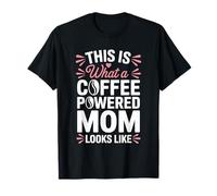 This Is What A Coffee Powered Mom Looks Like Fun Mothers Day Camiseta