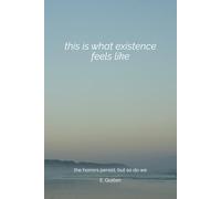 this is what existence feels like: the horrors persist, but so do we