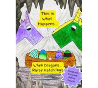This is What Happens When Dragons...: Raise Hatchlings