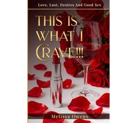 This Is What I Crave!!!: Love, Passion, Wants and Desires