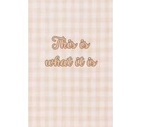 This is what it is text with light checkered fabric: Beautiful Gift Notebook Journal for Friends and Family, Teens and Adults, School Booklet