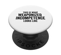 This is What Weaponized Incompetence Looks Like Anti-Work PopSockets PopGrip Adhesivo