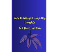 This Is Where I Park My Thoughts So I Don’t Lose Them: Funny Gift notebook journal for friends and family