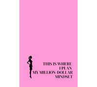 This Is Where I Plan My Million-Dollar Mindset. Lined Notebook For Women. Motivational And Inspirational Notebook