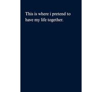 This is where i pretend to have my life together: Funny Gift Notebook Journal For Family and Friends